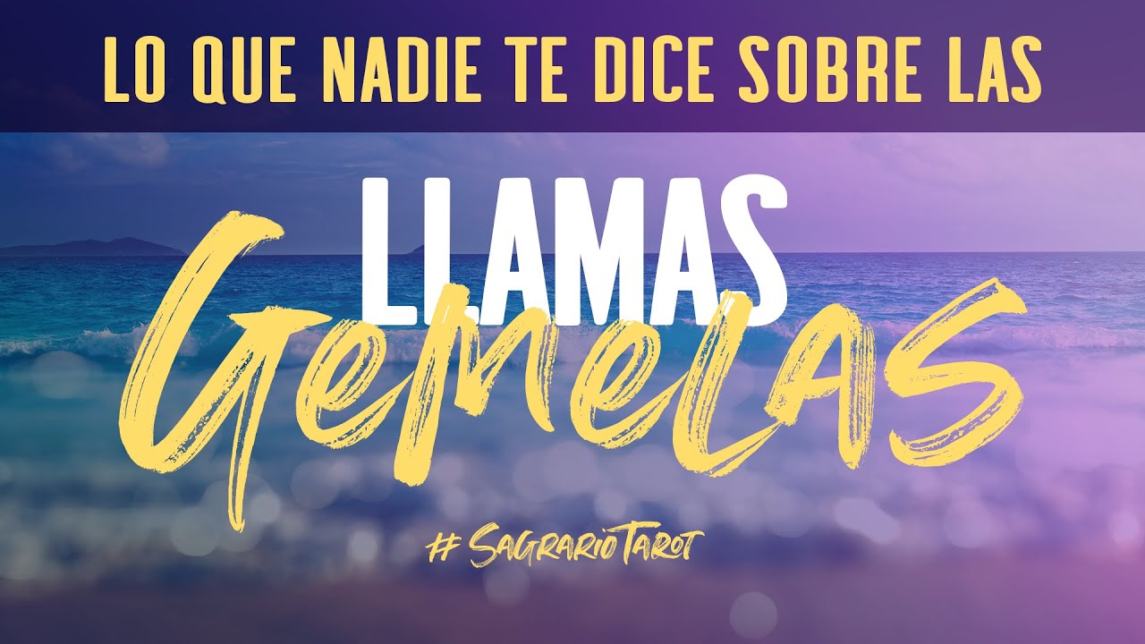 llamas gemelas lo que nadie te dice