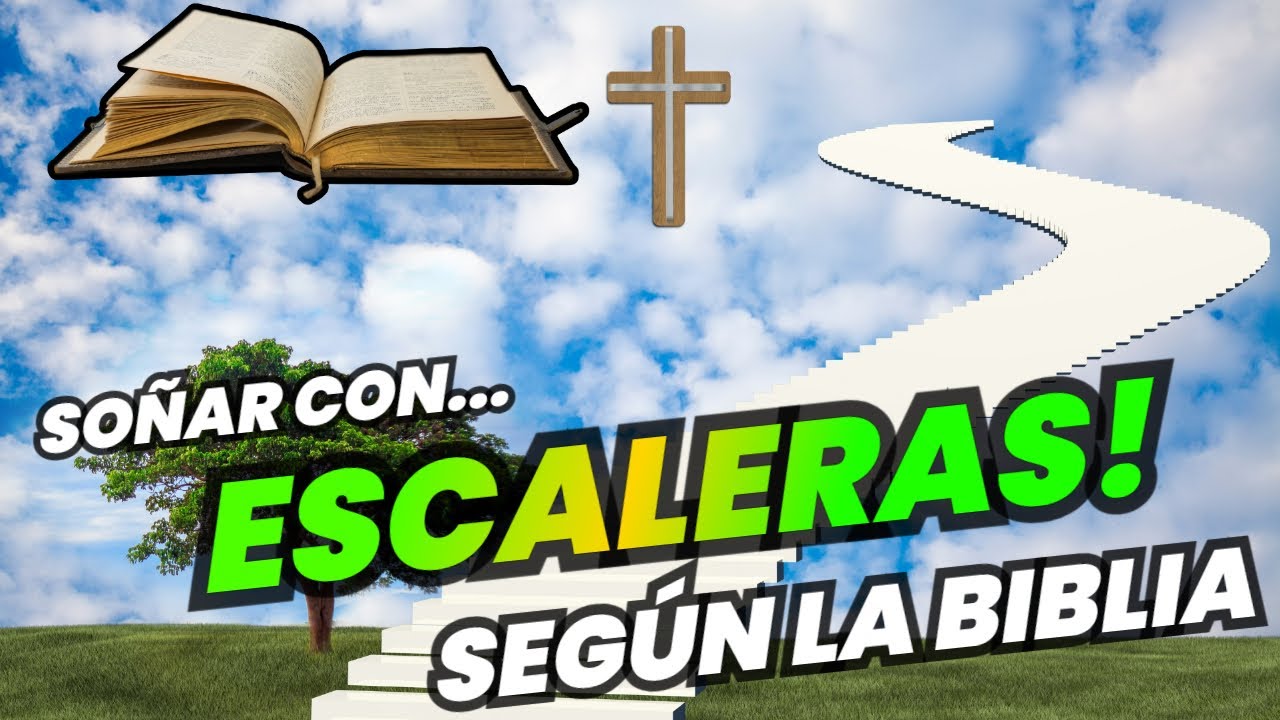 que significa soñar con escaleras según la biblia