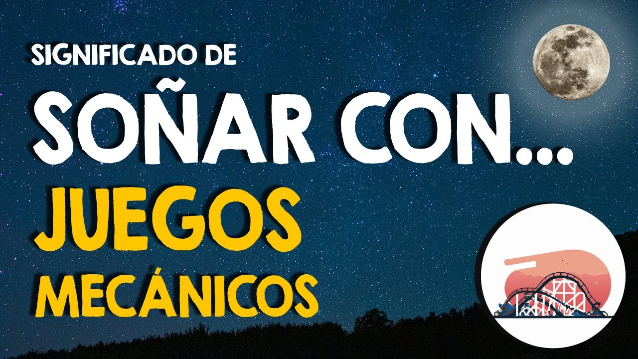 que significa soñar con juegos mecanicos