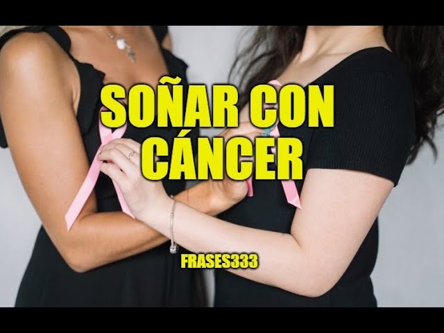 que significa soñar que te diagnostican cancer