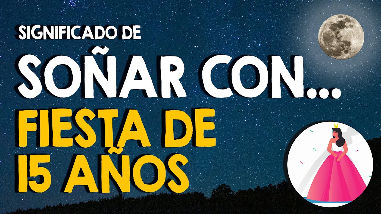 soñar con fiesta de 15 años