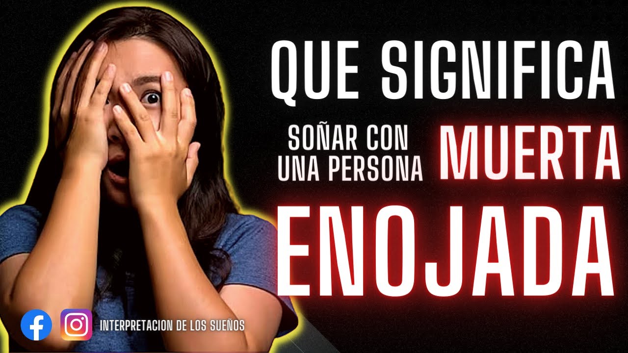 soñar con mi esposo muerto enojado