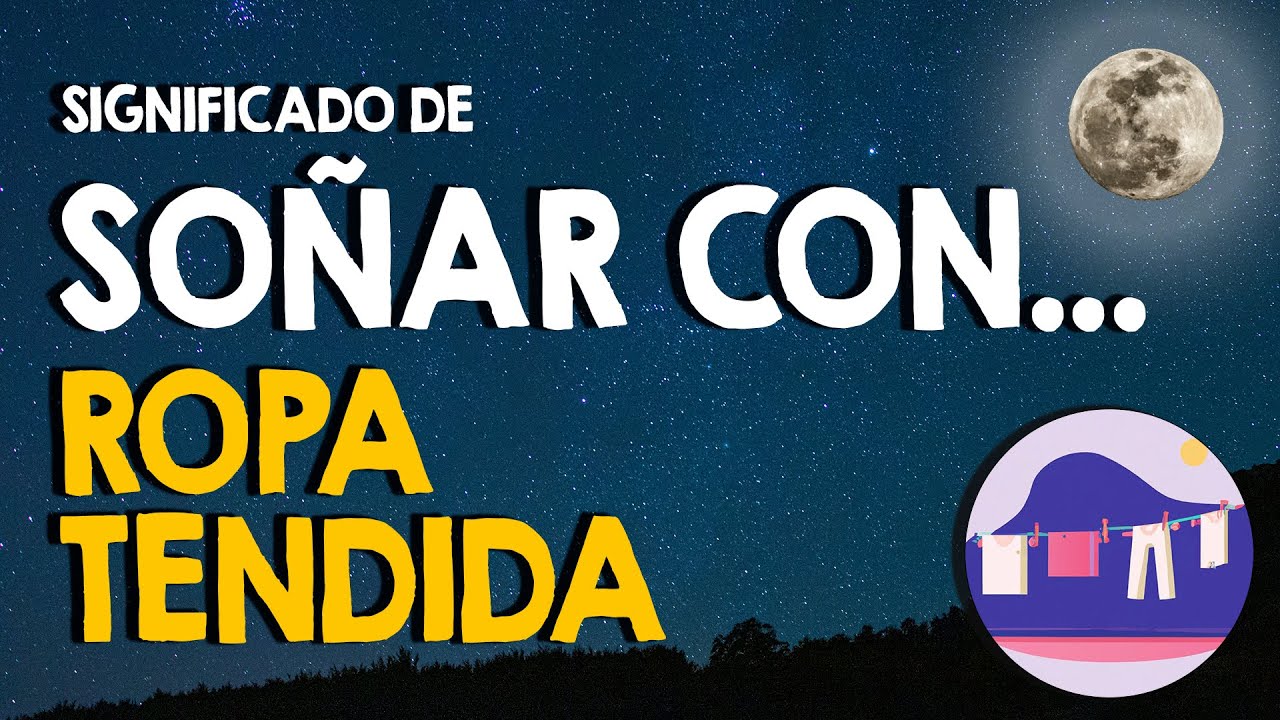 soñar con tender ropa mojada limpia
