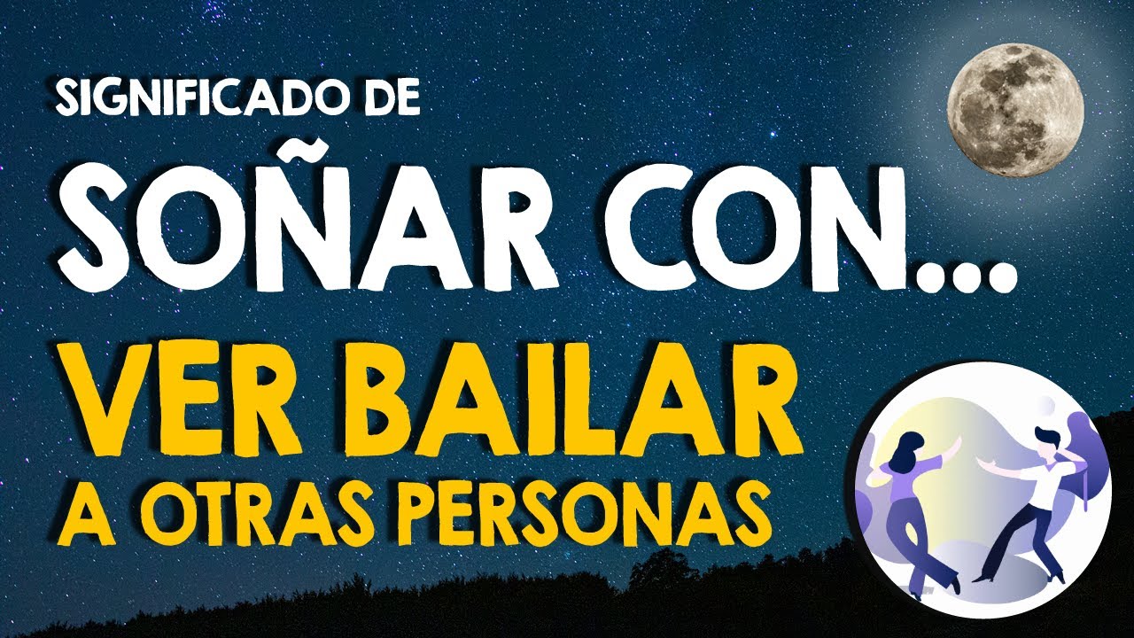 soñar con ver bailar a otras personas