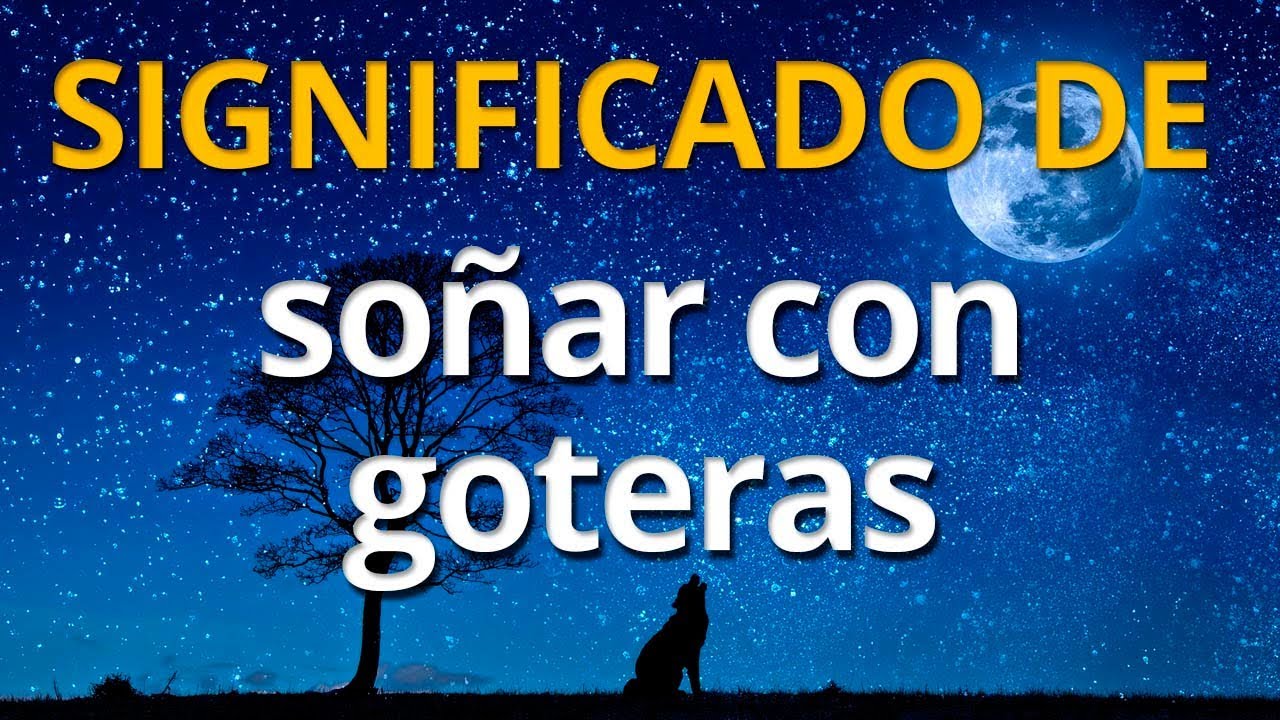 soñar que cae agua del techo y paredes