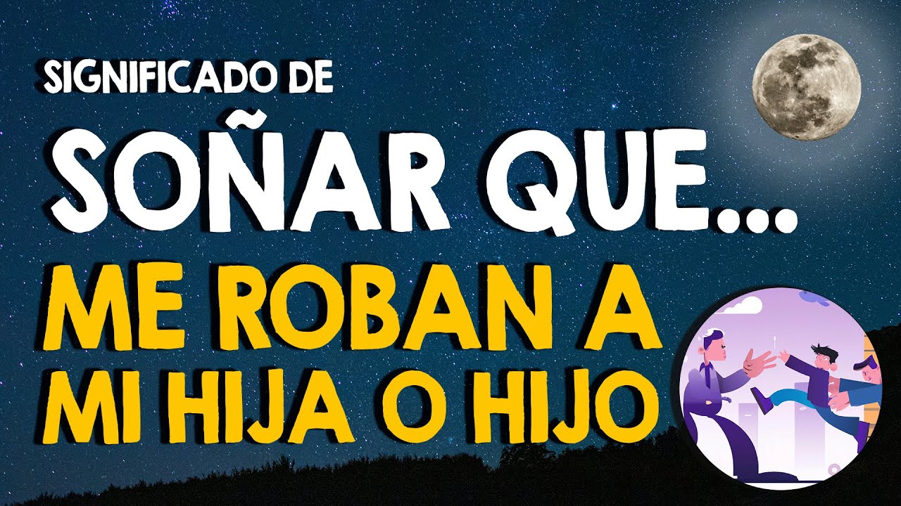 soñar que me roban a mi hijo