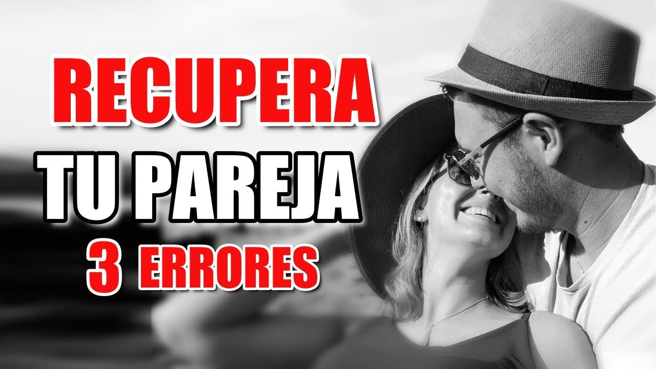 como recuperar una relación de pareja dañada