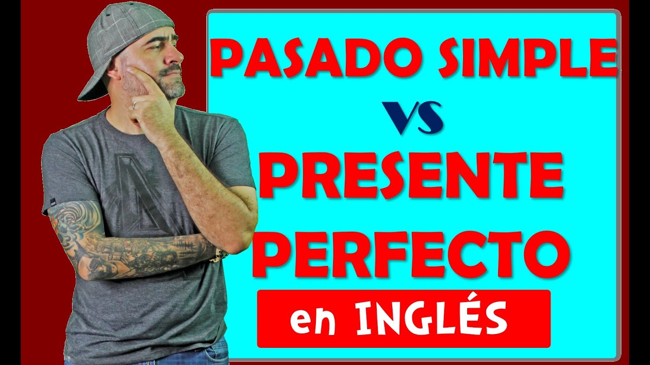 cuando usar past simple y present perfect
