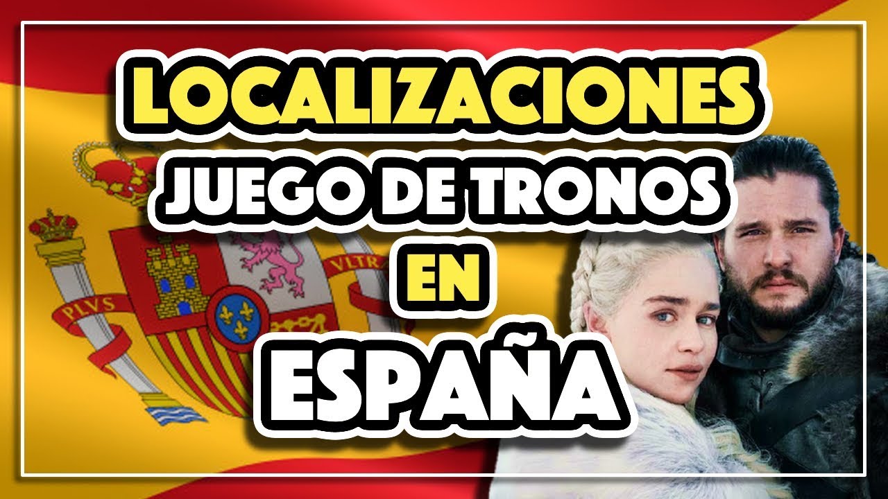 escenario de juego de tronos en españa