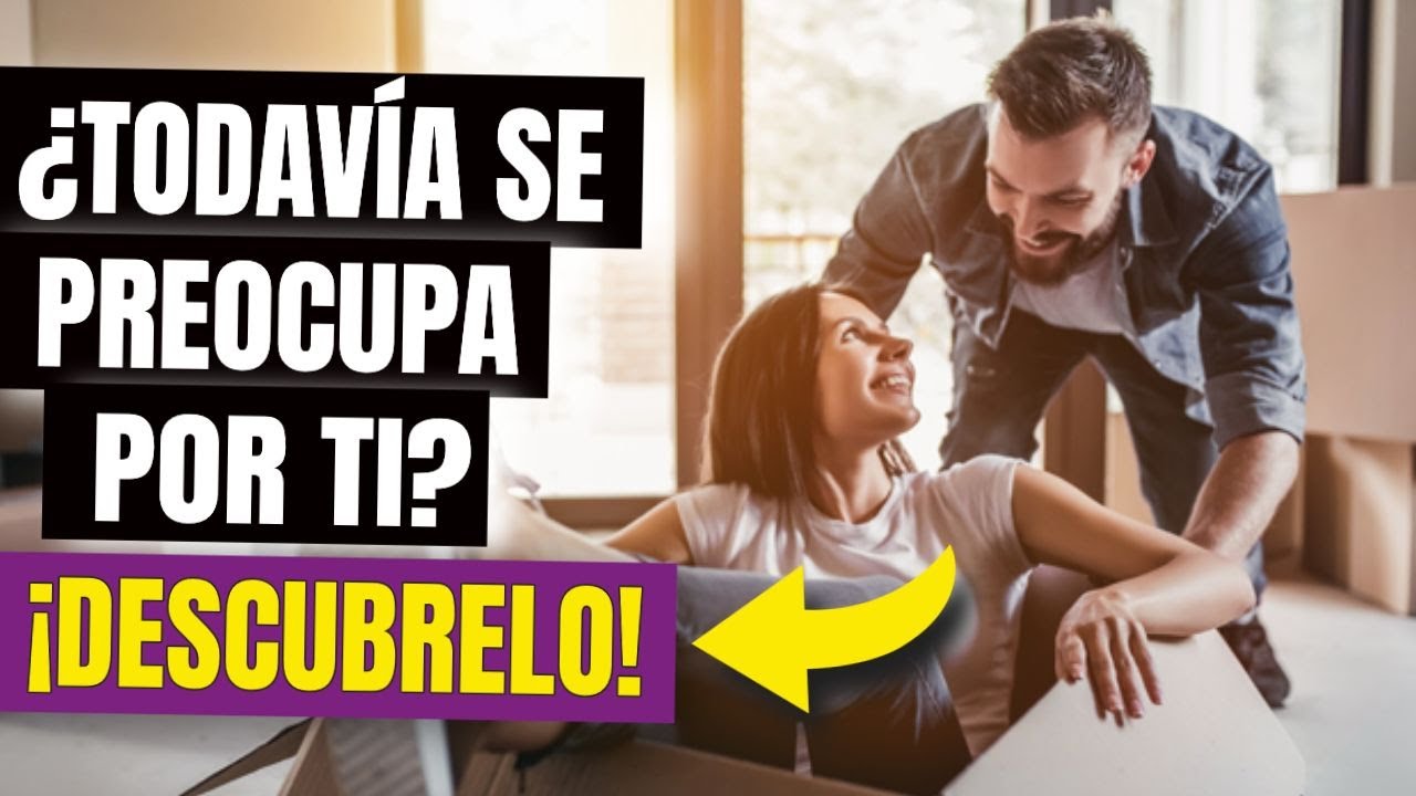 mi ex se preocupa por mi que significa