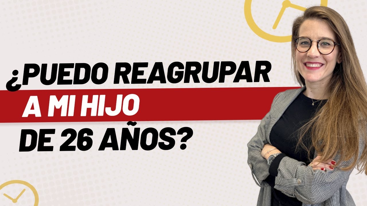 puedo reagrupar a mi hijo de 27 años