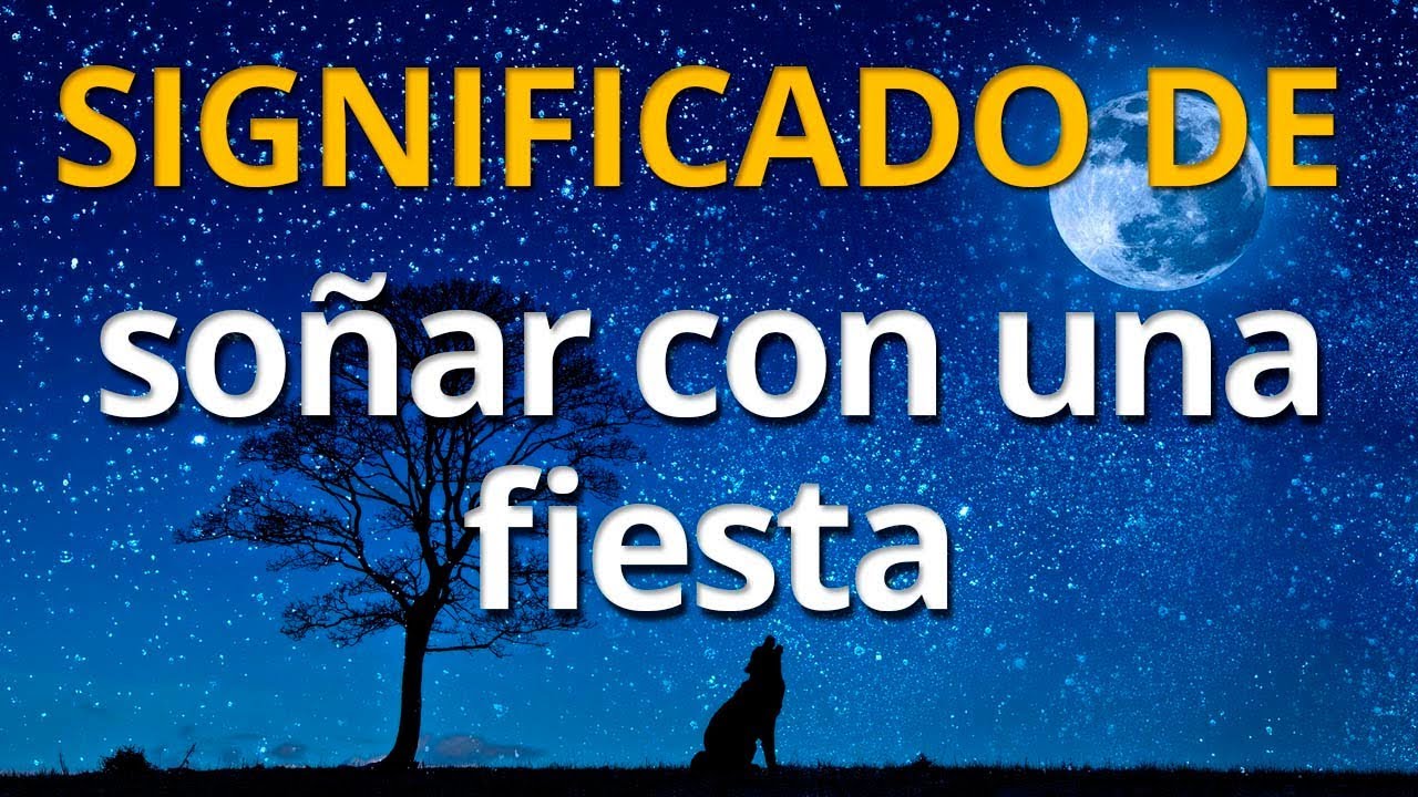 q significa soñar con una fiesta