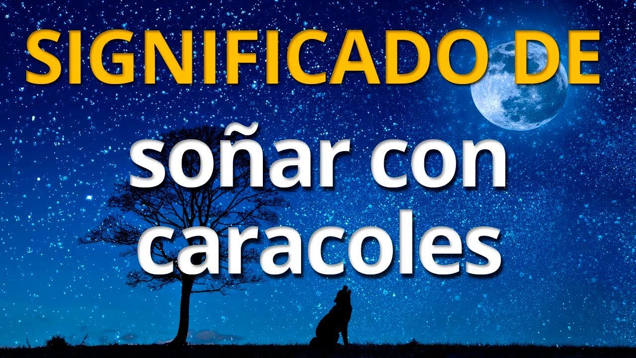 que significa soñar con caracoles pegados al cuerpo
