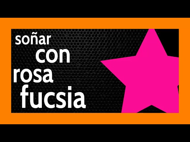 que significa soñar con color fucsia