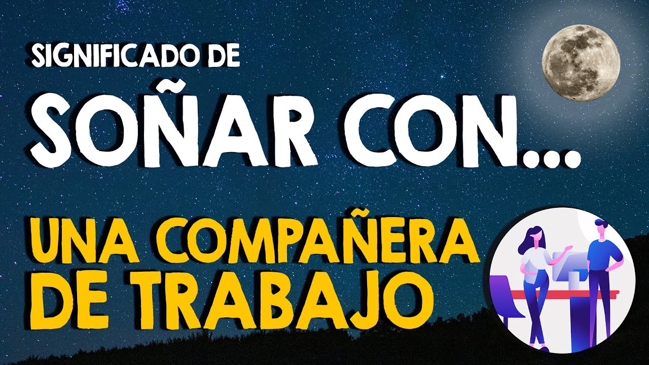 que significa soñar con ex compañero de trabajo