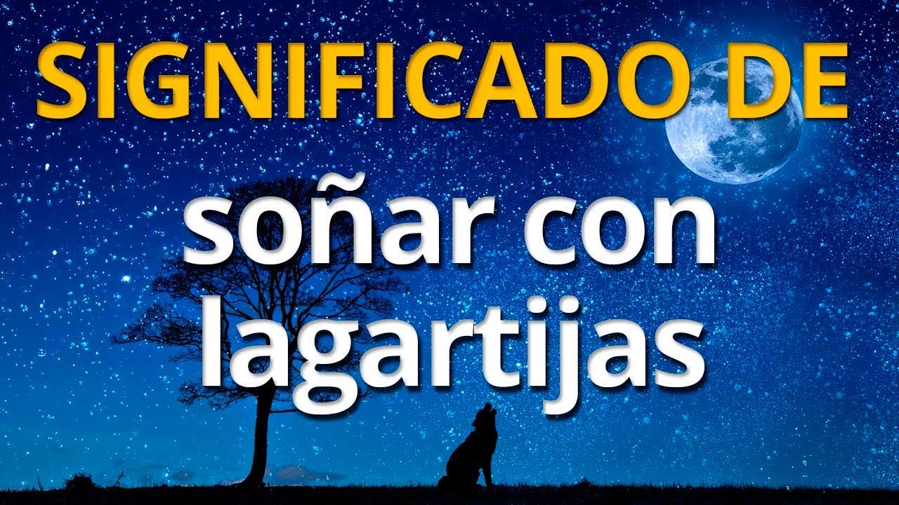 que significa soñar con lagartijas en el cuerpo