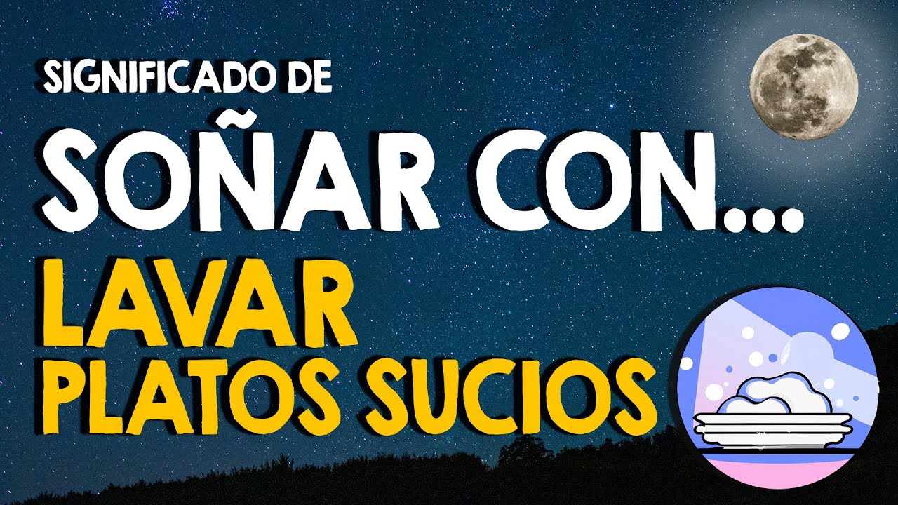 que significa soñar con trastes sucios