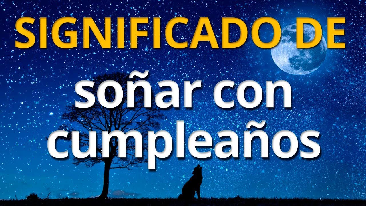 que significa soñar con una fiesta de cumpleaños