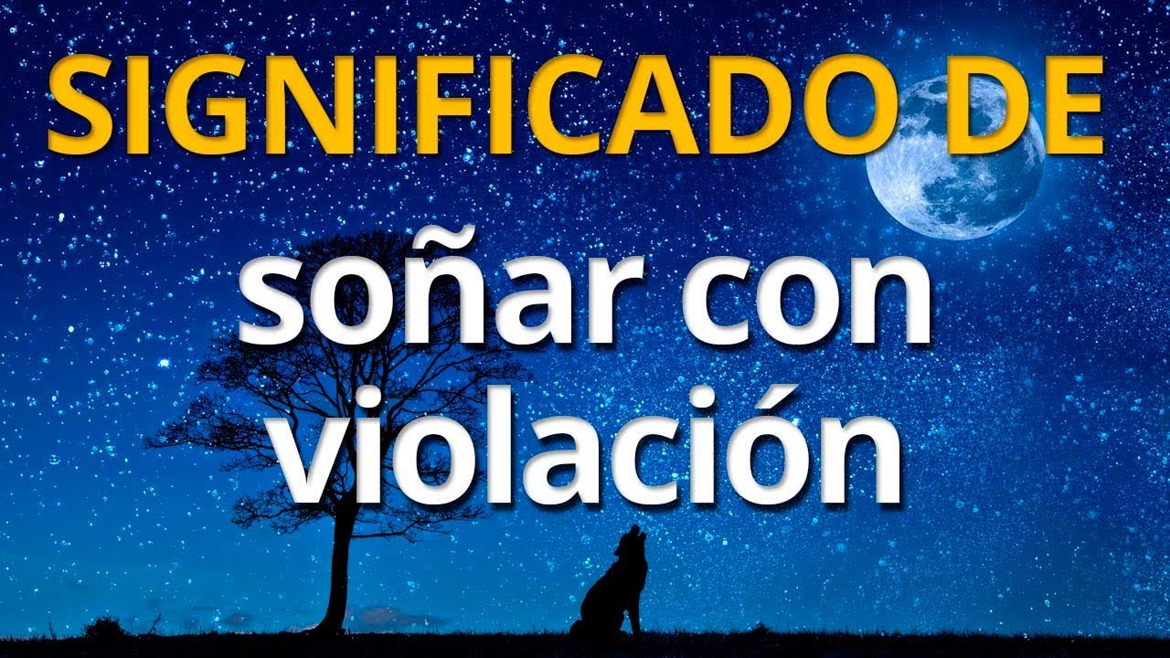 que significa soñar que abusan sexualmente de alguien