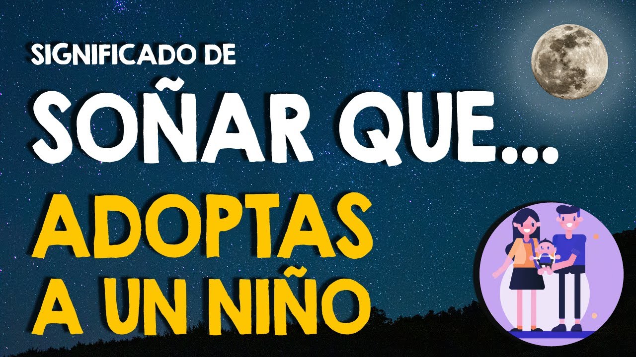 que significa soñar que adoptas un niño