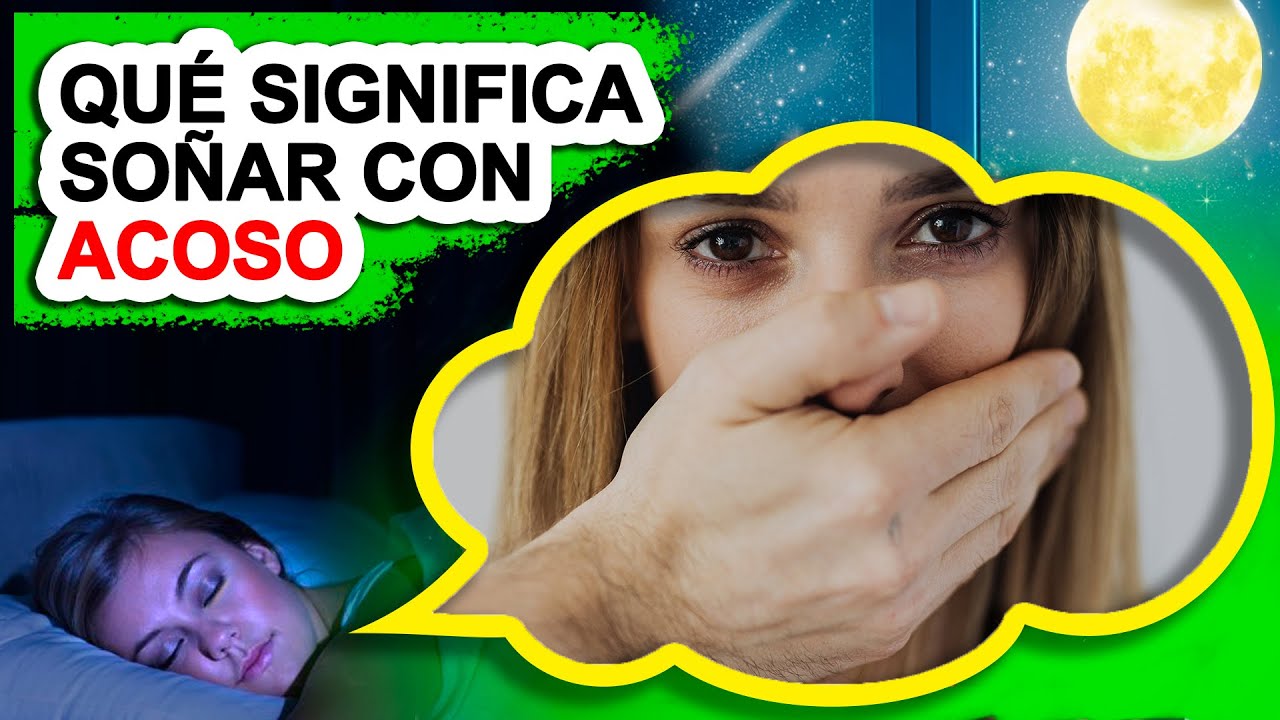que significa soñar que te acosan