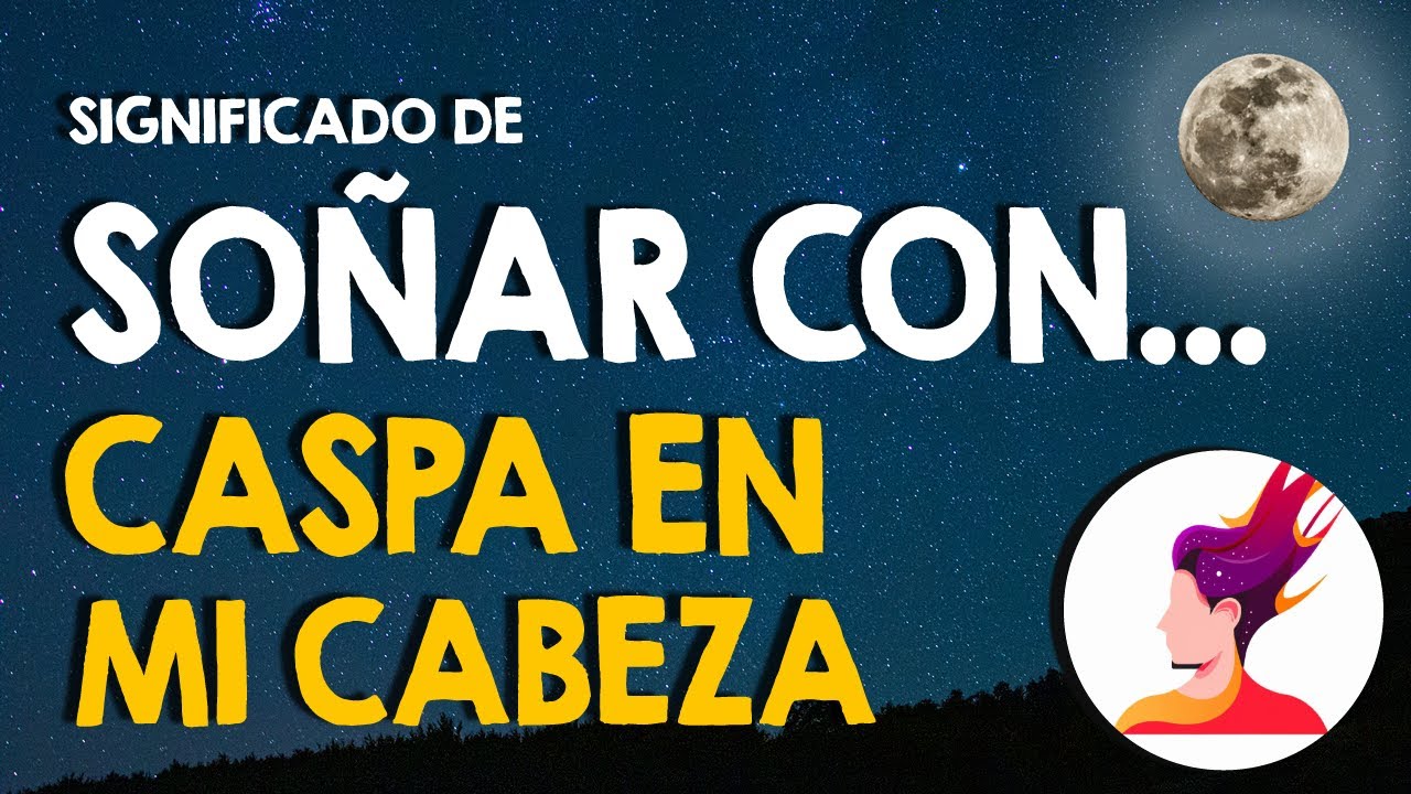 que significa soñar que tienes caspa