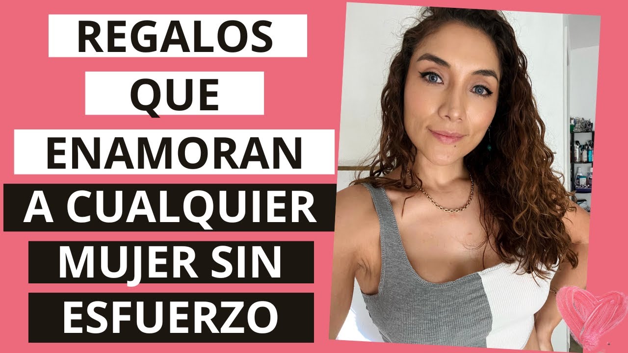 regalos para enamorar a una mujer