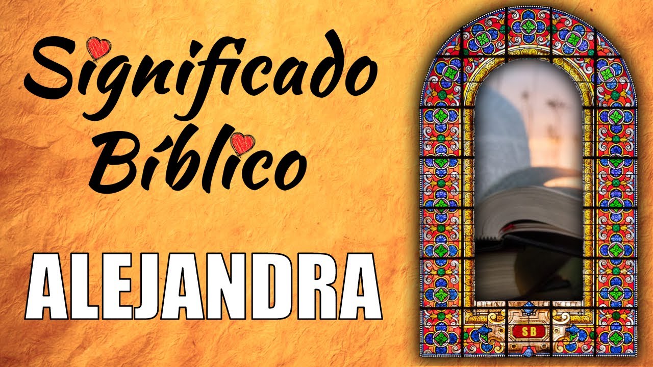 significado de alejandra en la biblia