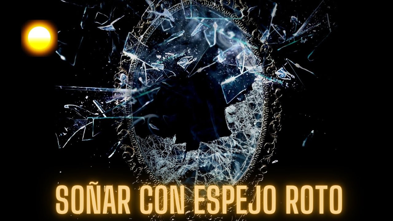 significado de los sueños espejo roto