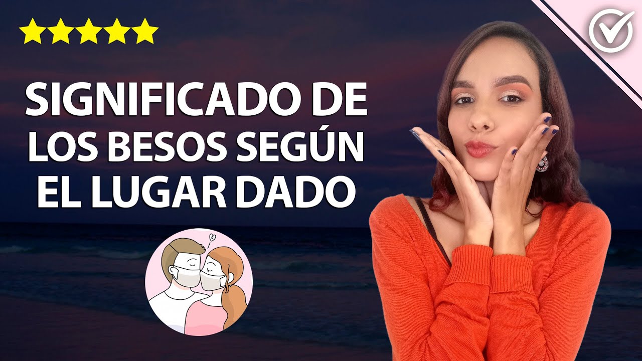 significados de los besos segun el lugar