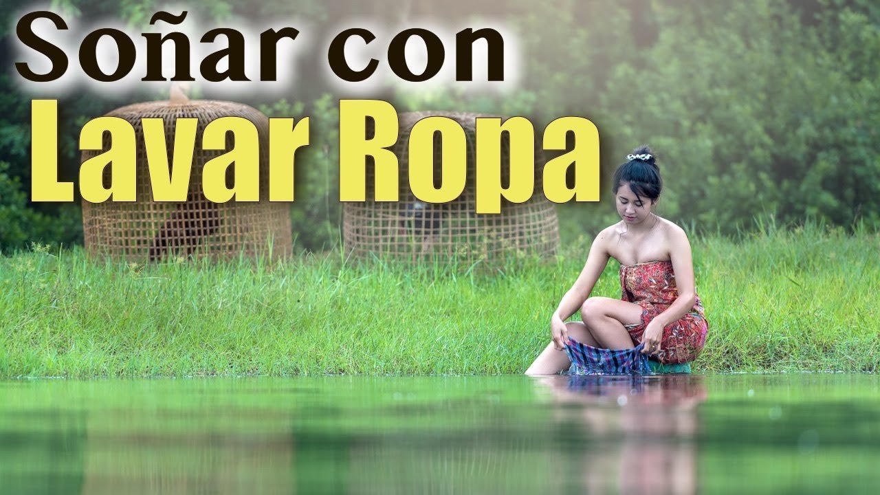soñar con lavar ropa en un rio