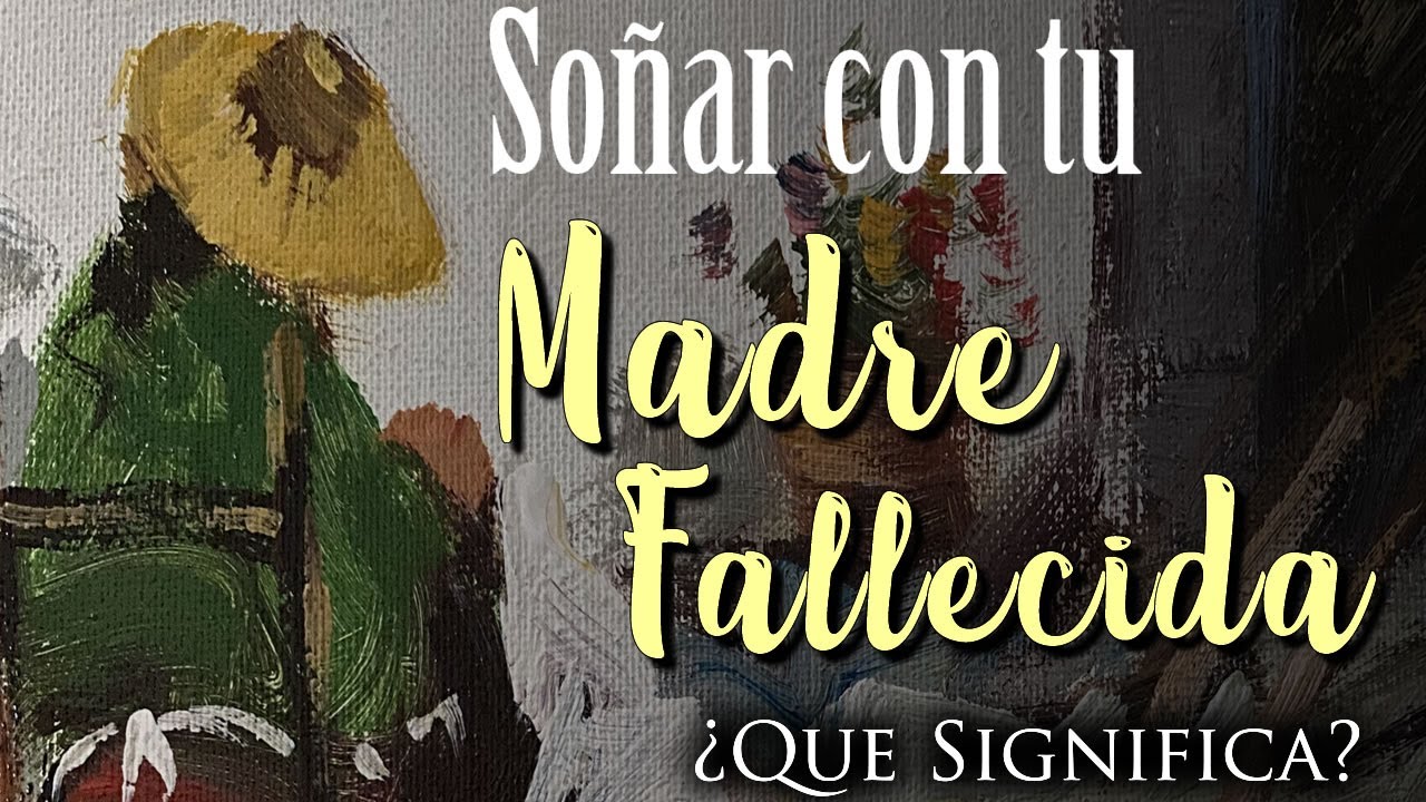 soñar con madre fallecida y hablar con ella