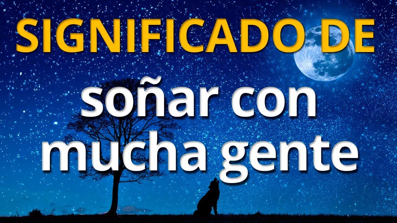 soñar con mucha gente en la calle