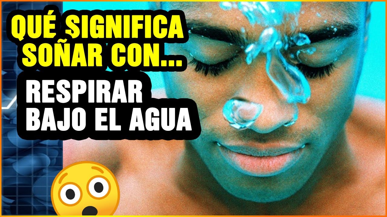 soñar con respirar bajo el agua