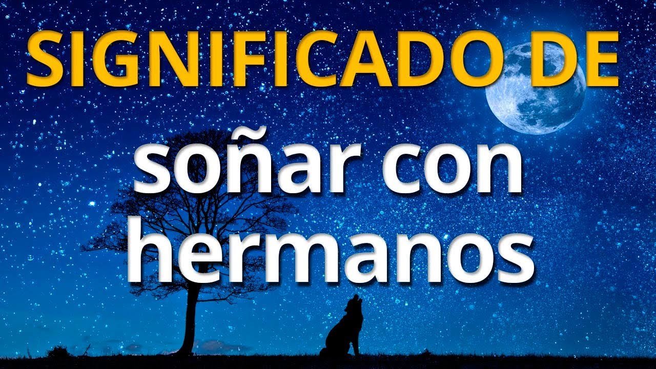 soñar con un hermano que no veo hace tiempo