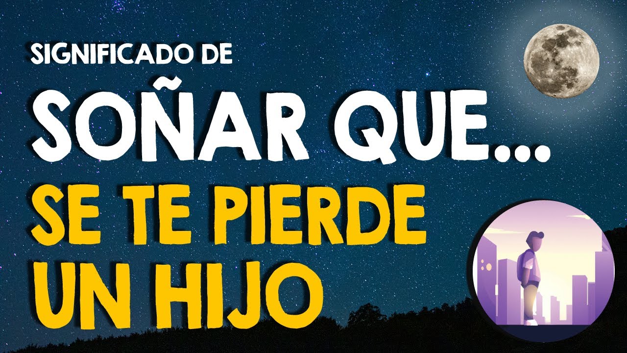 soñar que se pierde un hijo y no lo encuentras