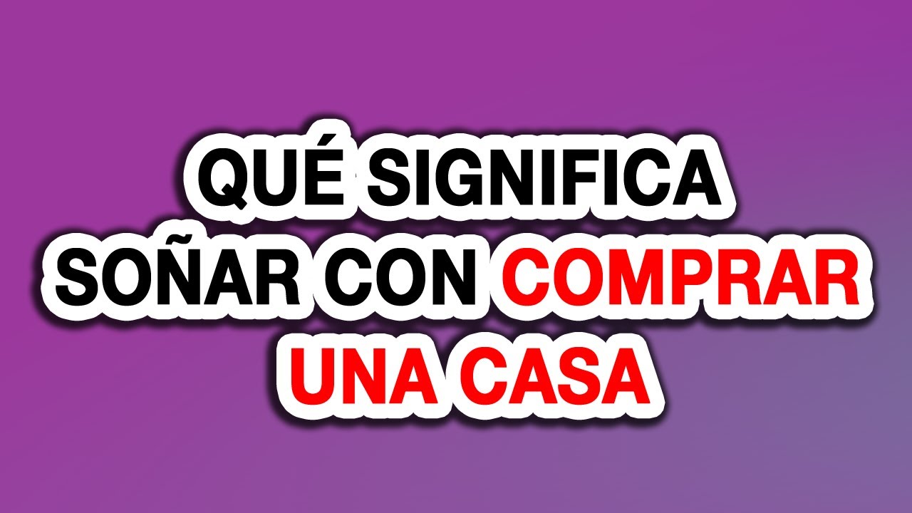 soñar que te compras una casa