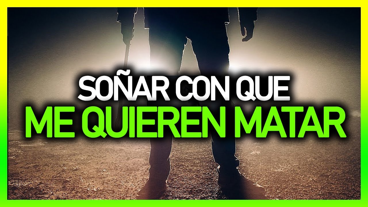 soñar que te quieren matar pero no lo logran