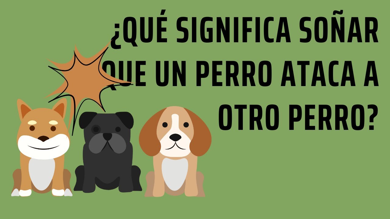 soñar que un perro ataca a otro perro