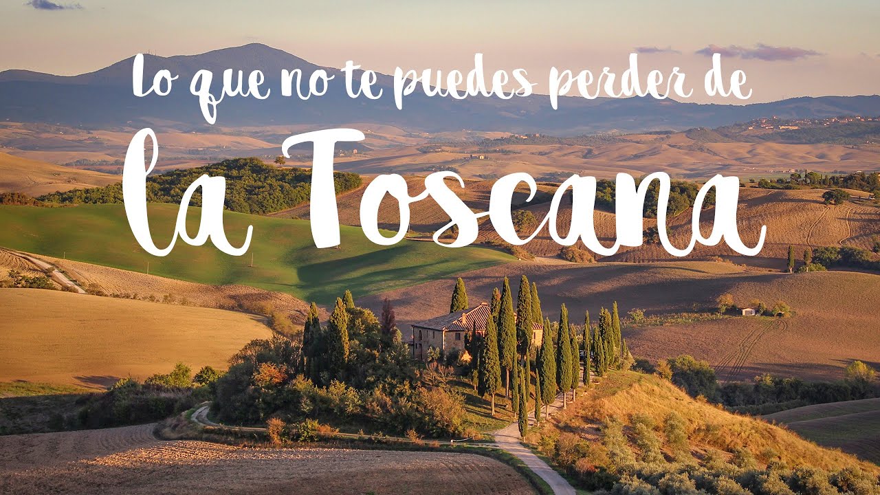 lo mas bonito de la toscana