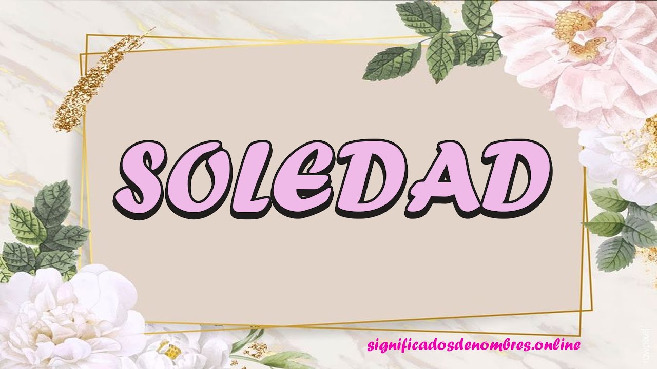 que significa el nombre de soledad