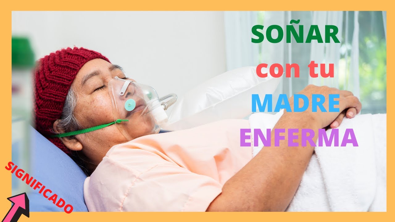 que significa soñar con mi madre enferma