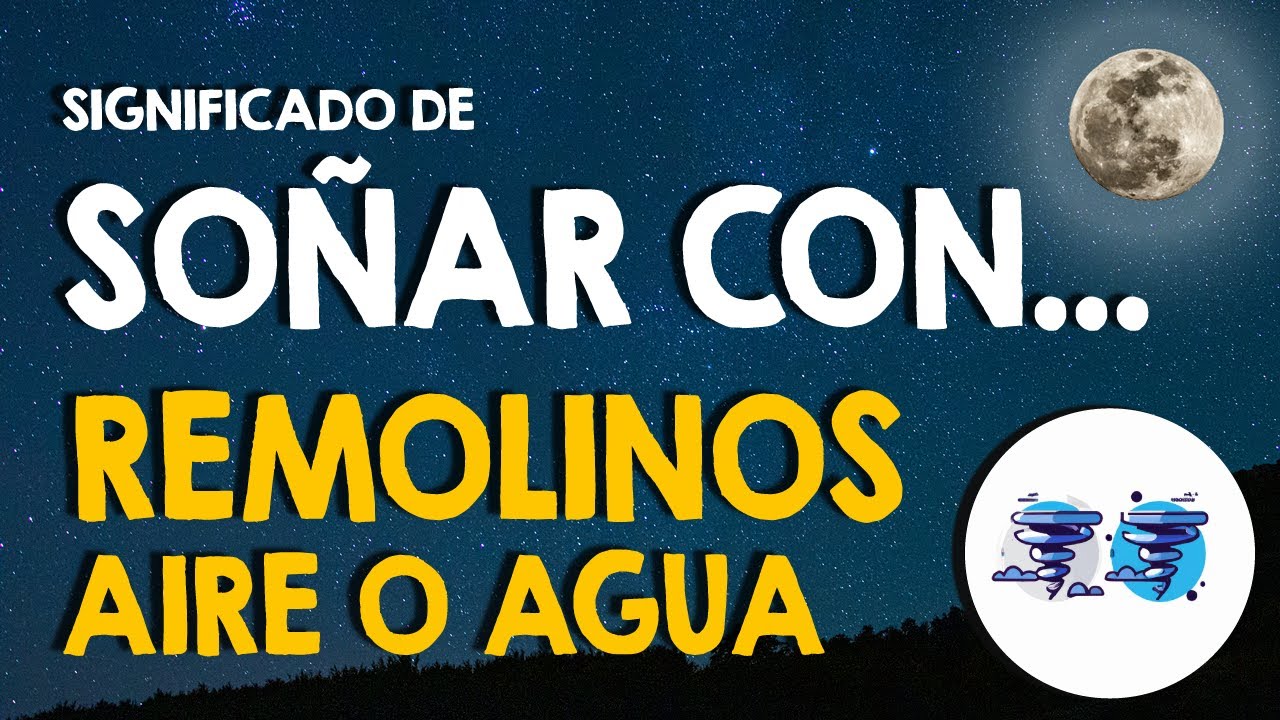 que significa soñar con remolinos de tierra