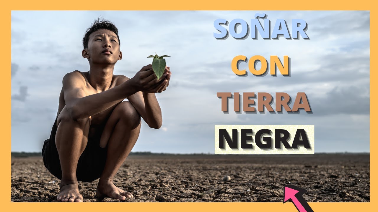que significa soñar con tierra negra