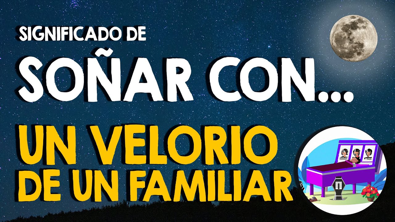 que significa soñar con un velorio de un familiar