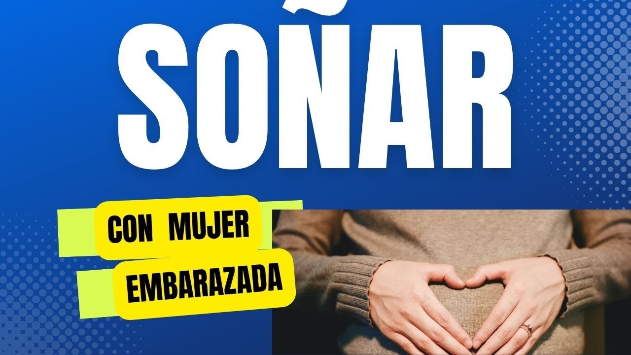 soñar con una mujer embarazada desconocida